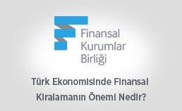 Türk Ekonomisinde Finansal Kiralamanın Önemi Nedir?